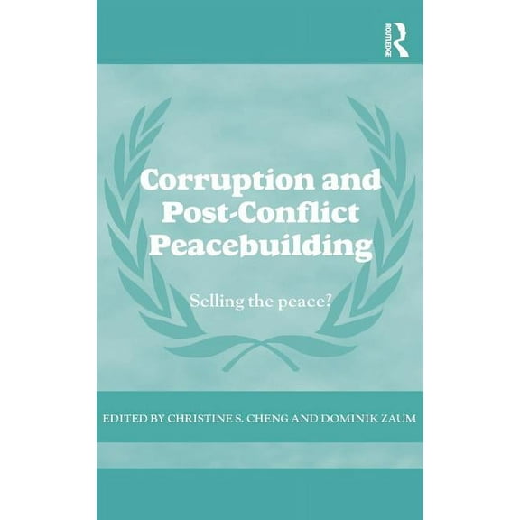 Cass Peacekeeping Corruption and Post-Conflict Peacebuilding: Selling the Peace?, (Hardcover)