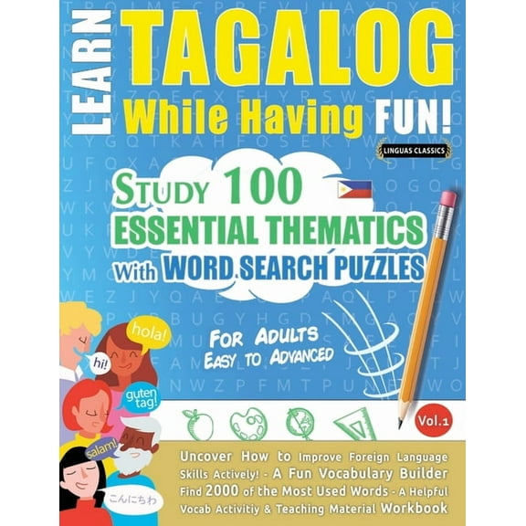 Learn Tagalog While Having Fun! - For Adults: Easy to Advanced - Study 100 Essential Thematics with Word Search Puzzles , (Paperback)