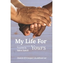 My Life for Yours: Chronicles of a Caregiver's Unconditional Love (Paperback)
