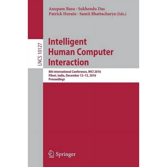 Intelligent Human Computer Interaction: 8th International Conference, Ihci 2016, Pilani, India, December 12-13, 2016, Pr, (Paperback)