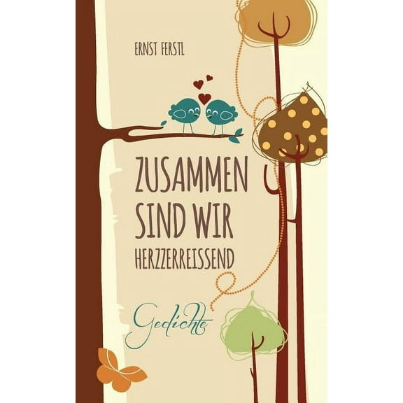 Zusammen sind wir herzzerreißend: Gedichte, (Paperback)