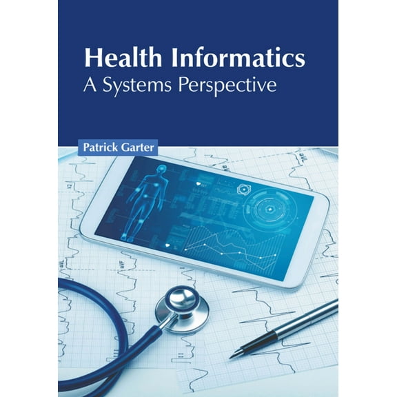 Health Informatics: A Systems Perspective (Hardcover)