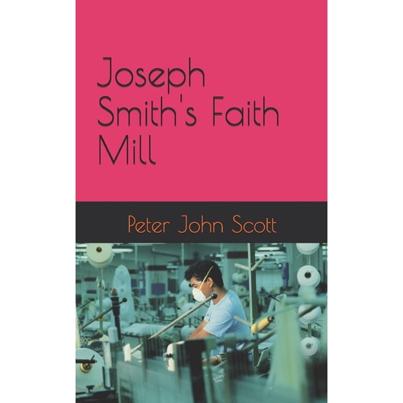 The Mind-Mill of Joseph Smith, (Paperback)