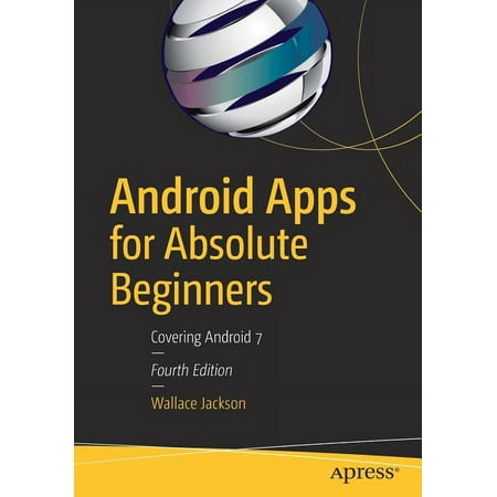 Android Apps for Absolute Beginners: Covering Android 7 (Paperback)