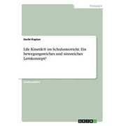Life Kinetik(R) Im Schulunterricht. Ein Bewegungsreiches Und Sinnreiches Lernkonzept? (German Edition)