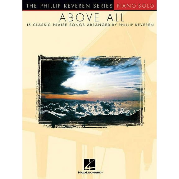 Above All: Arr. Phillip Keveren the Phillip Keveren Series Piano Solo (Paperback)