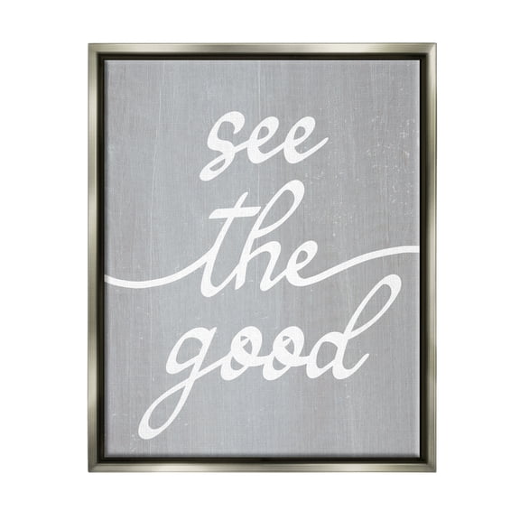 Stupell Industries Grey See The Good Inspirational Painting Gray Floater Framed Art Print Wall Art, 25 x 31