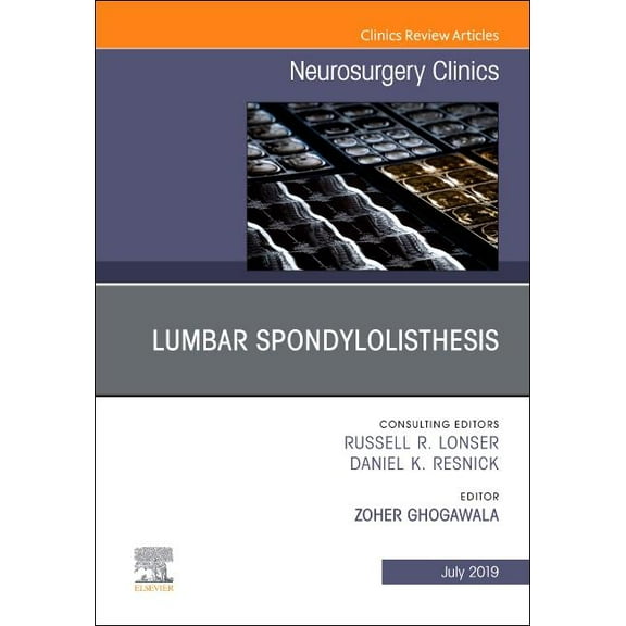 Clinics: Surgery Lumbar Spondylolisthesis, an Issue of Neurosurgery Clinics of North America: Volume 30-3, Book 30, (Hardcover)