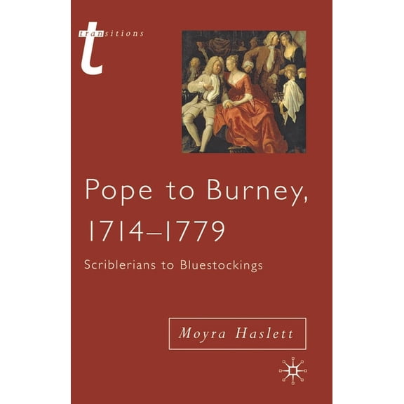 Transitions Pope to Burney, 1714-1779: Scriblerians to Bluestockings, Book 17, (Paperback)