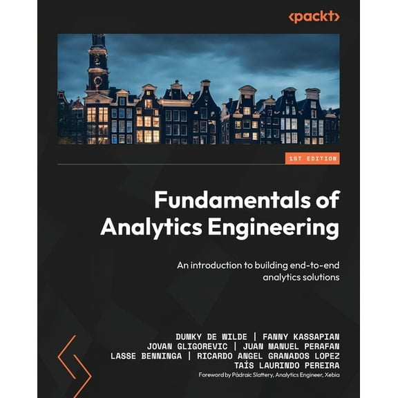 Fundamentals of Analytics Engineering: An introduction to building end-to-end analytics solutions, (Paperback)
