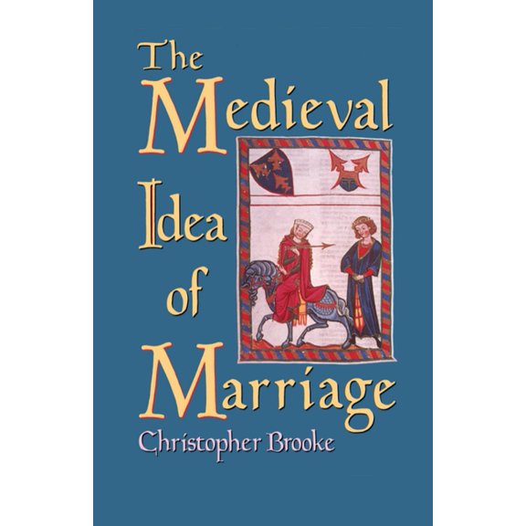 The Medieval Idea of Marriage, (Hardcover)