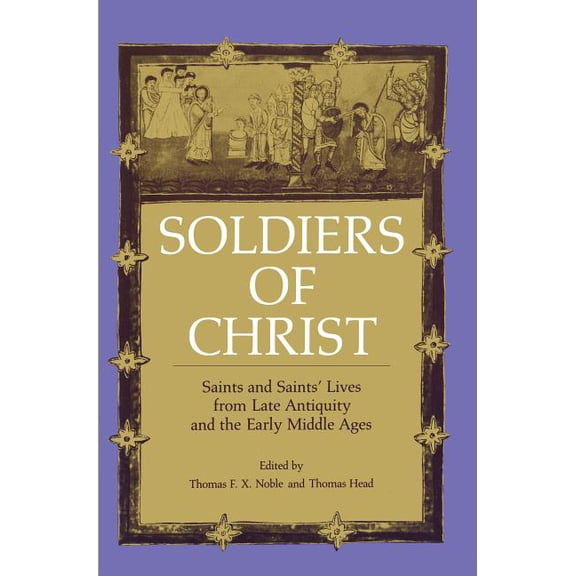 Soldiers of Christ: Saints and Saints' Lives from Late Antiquity and the Early Middle Ages, (Paperback)