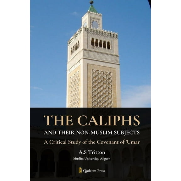 The Caliphs and their Non-Muslim Subjects: A Critical Study of the Covenant of Umar, (Paperback)