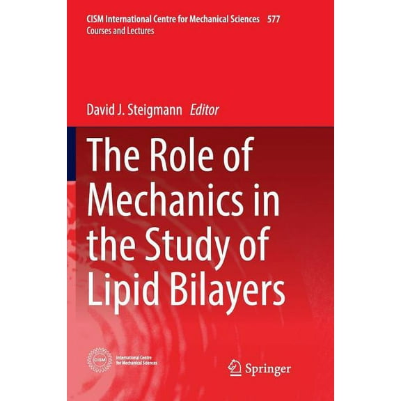 CISM International Centre for Mechanical The Role of Mechanics in the Study of Lipid Bilayers, Book 577, (Paperback)