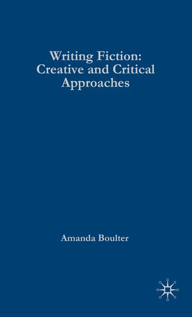 writing fiction creative and critical approaches