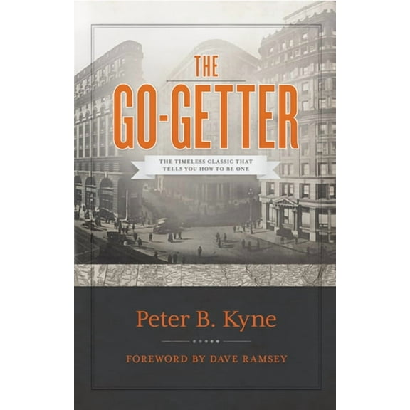 The Go-Getter: The Timeless Classic That Tells You How to Be One, (Hardcover)