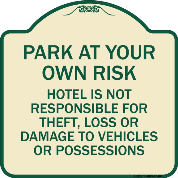 SignMission Designer Series Sign - Park at Your Own Risk Hotel Is Not Responsible for Theft Loss or Damage to Your Vehicle or Possessions | Tan & Green 18" X 18" Heavy-Gauge Aluminum