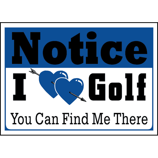 Vinyl Stickers Bundle Safety And Warning Signs Stickers I Love Golf You Can Find Me There Sign 10 Pack 10 X 7 Walmart Com Walmart Com