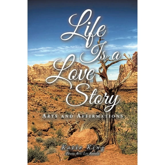 Life Is a Love Story: Arts and Affirmations, (Paperback)