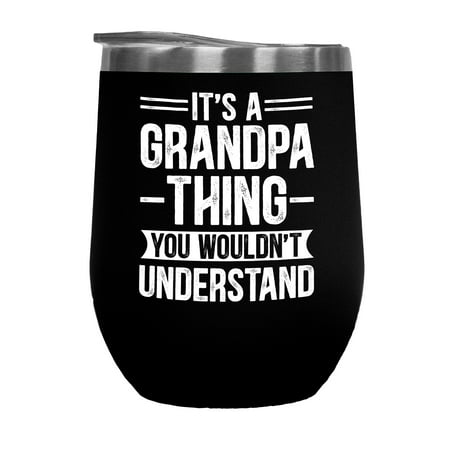 

It s a Grandpa Thing You Wouldn t Understand - Funny Family Relationships Quote Black 12oz Wine Tumbler
