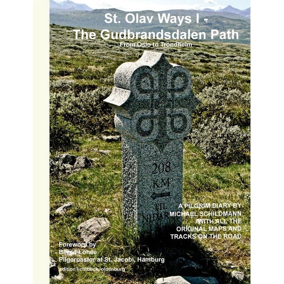 St. Olav Ways I - The Gudbrandsdalen Path: From Oslo to Trondheim in 35 days, (Paperback)