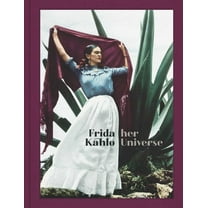 Frida Kahlo: Her Universe, (Hardcover)