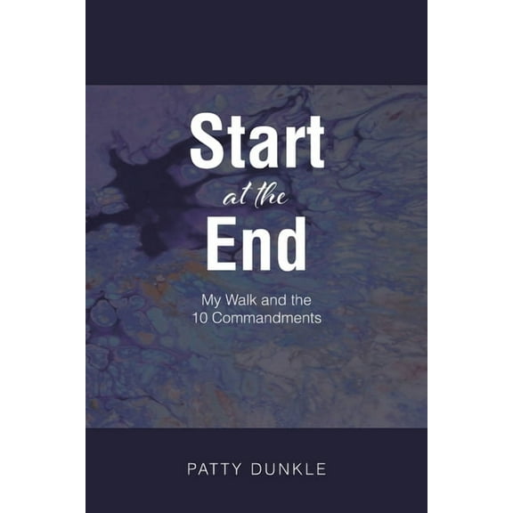Start at the End: My Walk and the 10 Commandments, (Paperback)