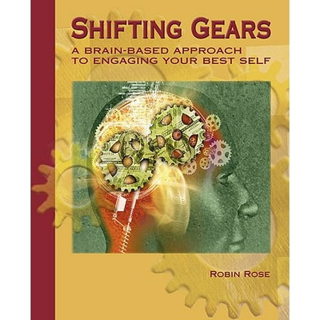 Shifting Gears : A Brain-Based Approach to Engaging Your Best