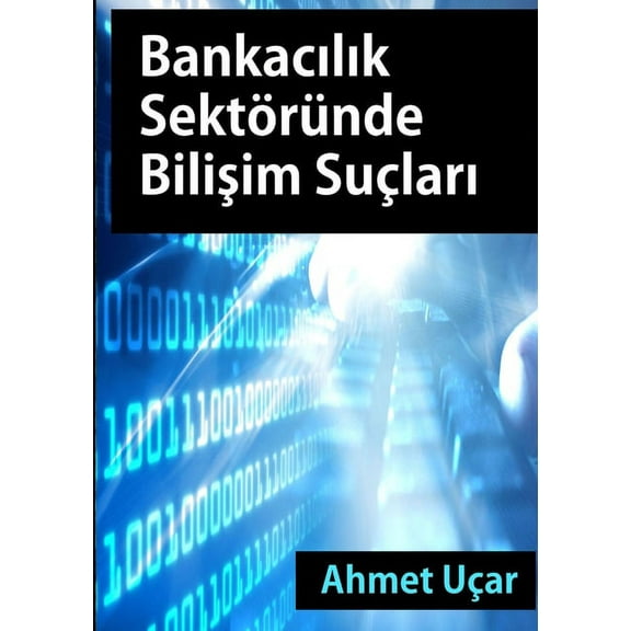 Bankacilik Sektorunde Bilisim Suclari, (Paperback)