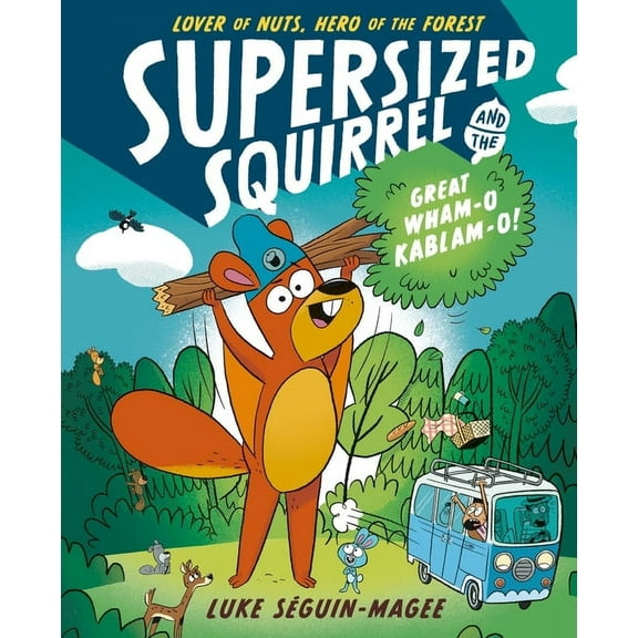 Supersized Squirrel Supersized Squirrel and the Great Wham-O Kablam-O!: Volume 1, (Paperback)