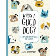 ASTRA BERZINSKAS Who's a Good Dog? : A Keepsake Memory Book for My Dog (Hardcover)