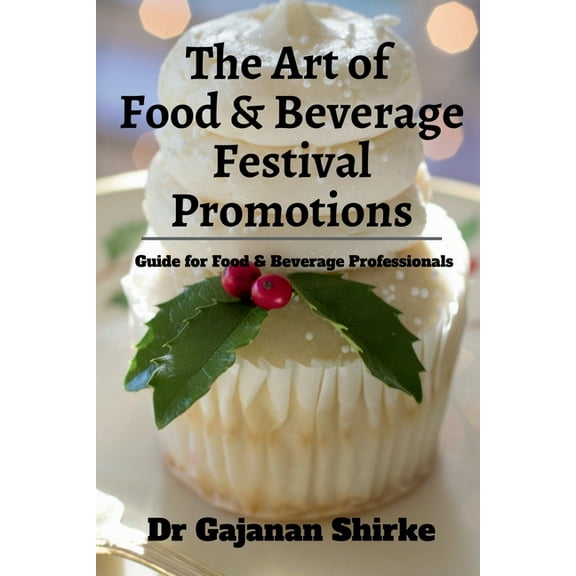 The Art of Food and Beverage Festival Promotions, (Paperback)
