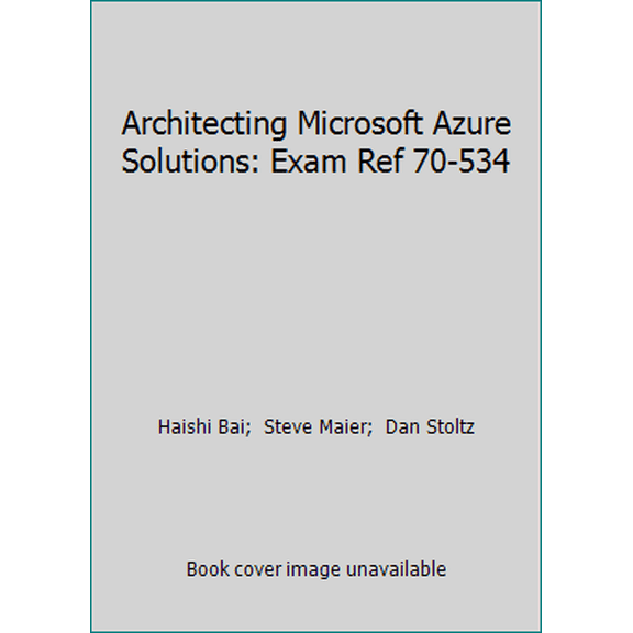 Pre-Owned Architecting Microsoft Azure Solutions: Exam Ref 70-534 (Paperback) 0735697442 9780735697447