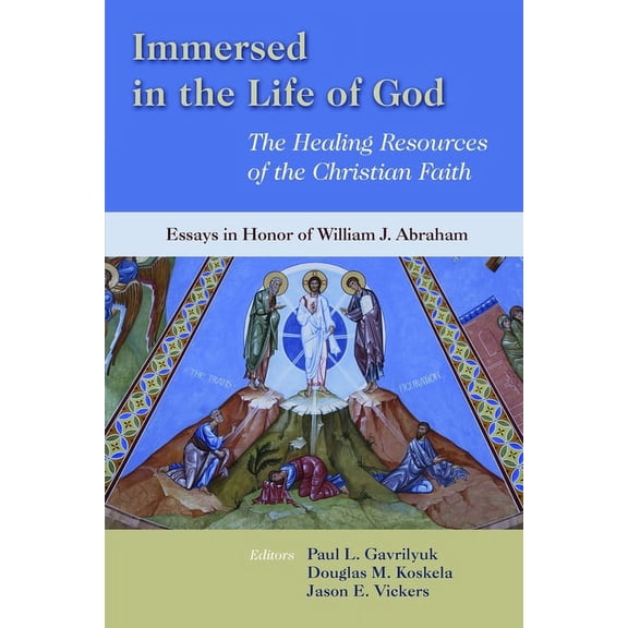 Immersed in the Life of God: The Healing Resources of the Christian Faith: Essays in Honor of William J. Abraham, (Paperback)