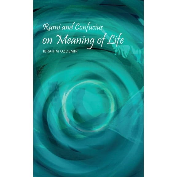 Rumi and Confucius on Meaning of Life (Paperback)