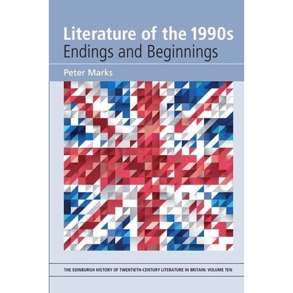 Edinburgh History of Twentieth-Century L Literature of the 1990s: Endings and Beginnings, (Hardcover)