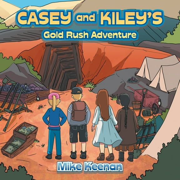 Casey and Kiley?s Gold Rush Adventure