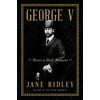 George V: Never a Dull Moment (Hardcover)