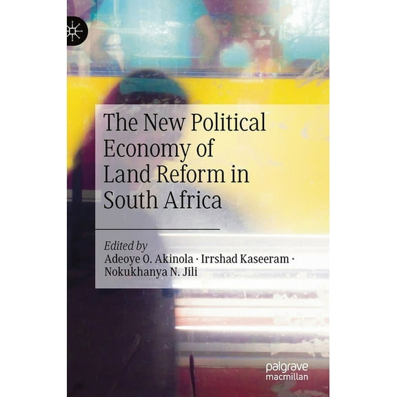The New Political Economy of Land Reform in South Africa, (Hardcover)