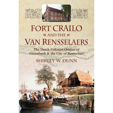 Fort Crailo And The Van Rensselaers The Dutch Colonial