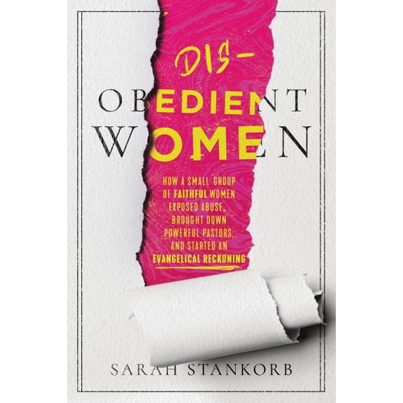 Pre-Owned Disobedient Women: How a Small Group of Faithful Women Exposed Abuse, Brought Down Powerful Pastors, and Ignited an Evangelical Reckoning