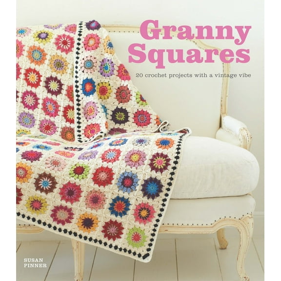 Granny Squares: 20 Crochet Projects with a Vintage Vibe, (Paperback)