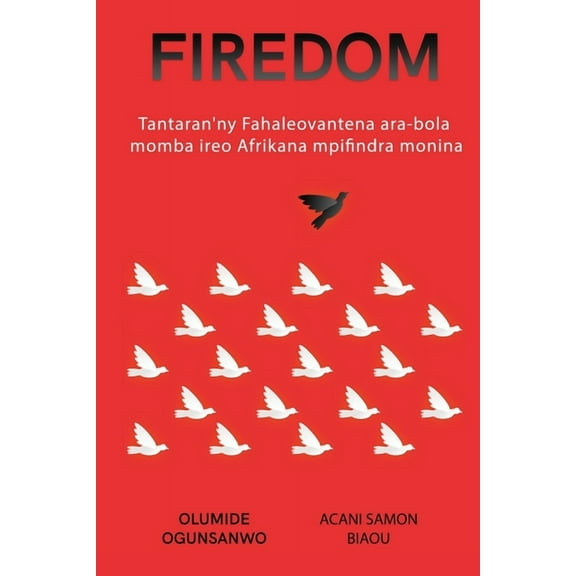 Firedom: Tantaran'ny fahaleovantena ara-bola an'ireo Afrikana mpifindra monina, (Paperback)
