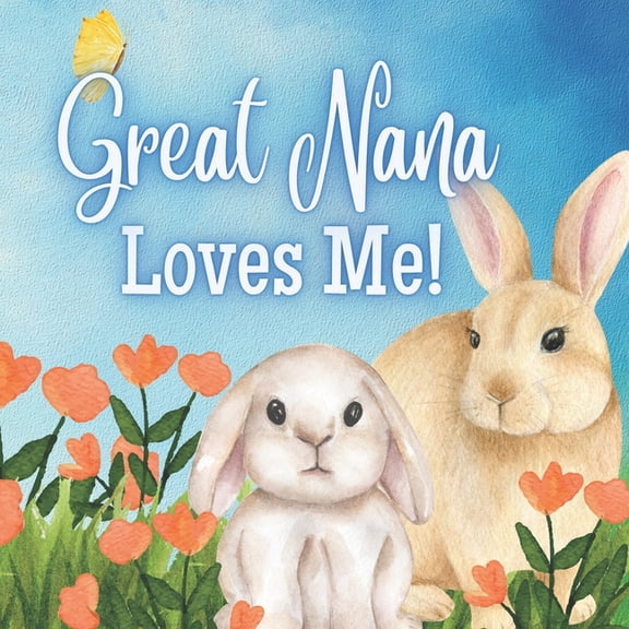 Great Nana Great Nana Loves Me!: A Rhyming Story for Grandchildren!, (Paperback)