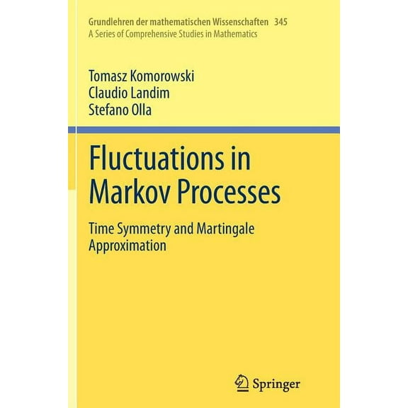 Grundlehren Der Mathematischen Wissensch Fluctuations in Markov Processes: Time Symmetry and Martingale Approximation, Book 345, (Paperback)
