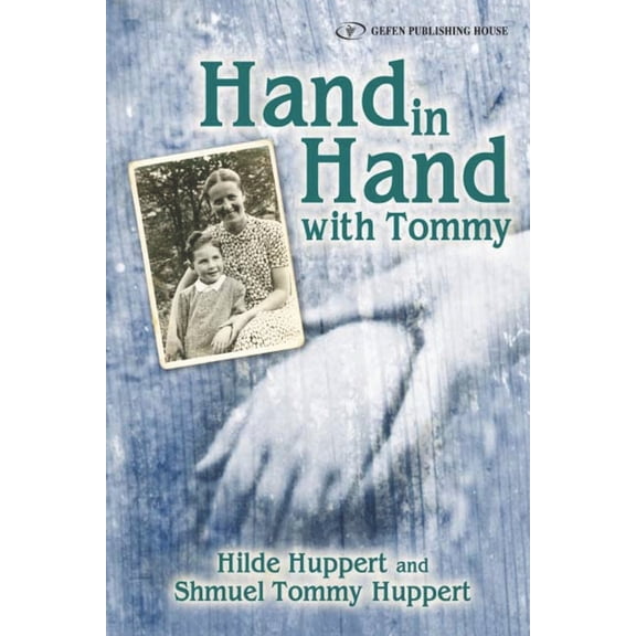 Hand in Hand with Tommy (Paperback) by Shmuel Tommy Huppert, Hilde Huppert