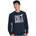 thumbnail image 4 of Funny This Is Not A Drill Hammer Joke Long Sleeve TShirt Men Women Brisco Brands X, 4 of 6