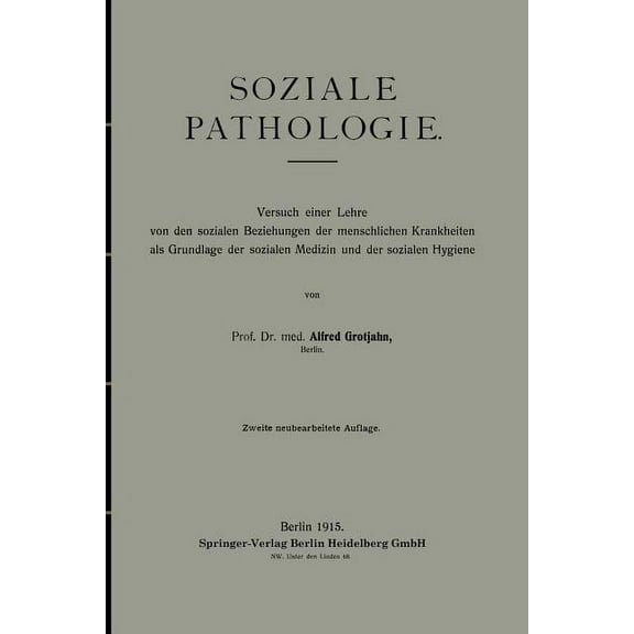 Soziale Pathologie: Versuch Einer Lehre Von Den Sozialen Beziehungen Der Menschlichen Krankheiten ALS Grundlage Der Sozi, (Paperback)