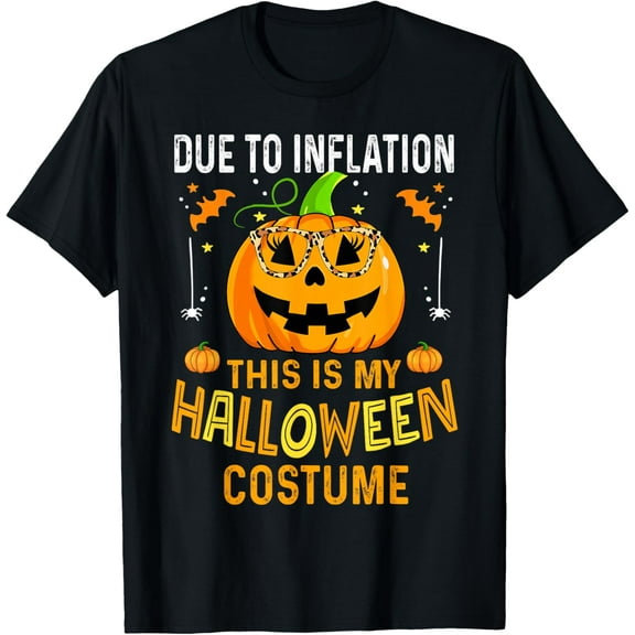 Pumpkin Halloween Due To Inflation This Is My Halloween Costume T-shirt