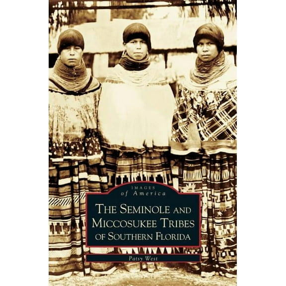 Seminole and Miccosukee Tribes of Southern Florida, (Hardcover)
